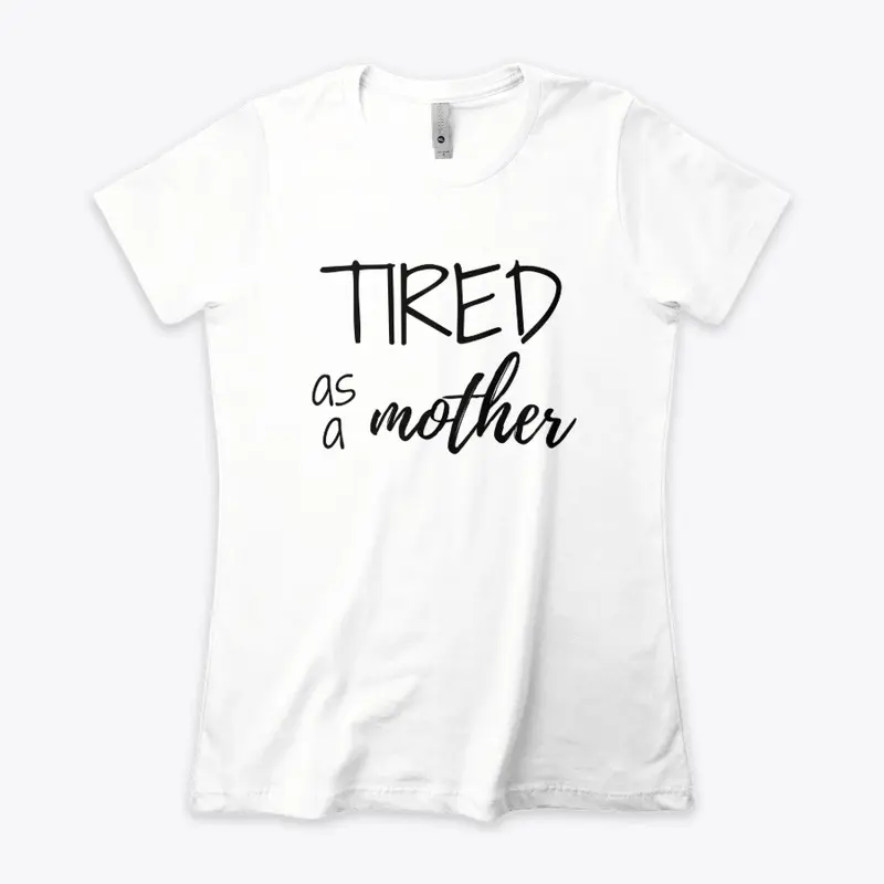 Tired as a Mother