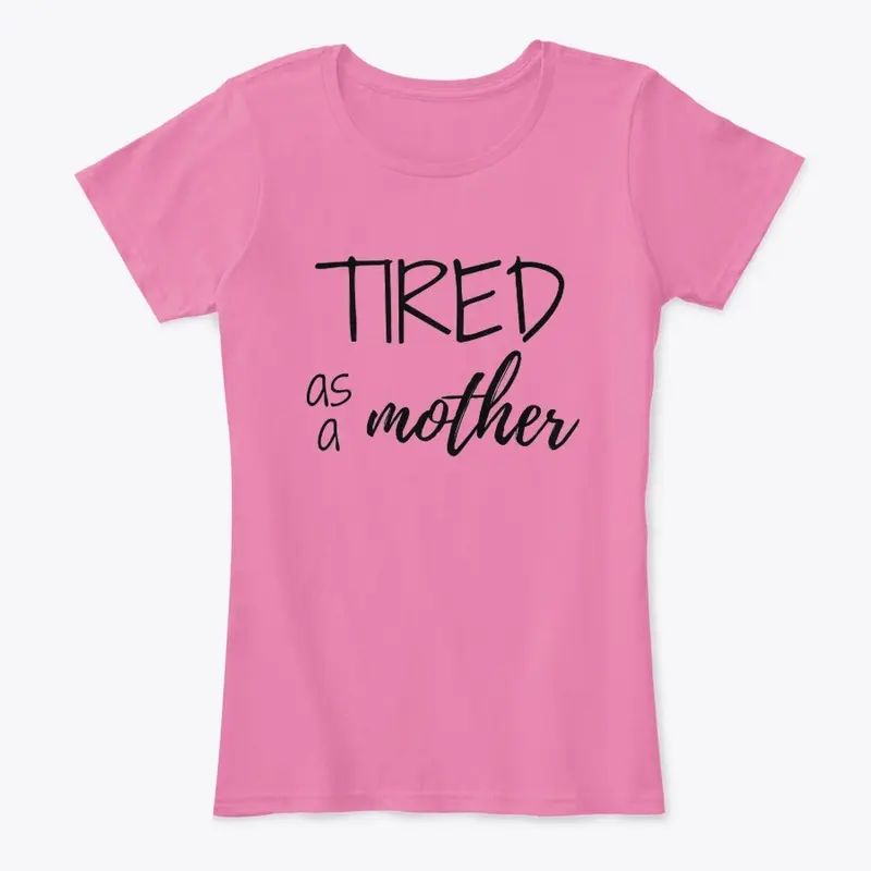 Tired as a Mother